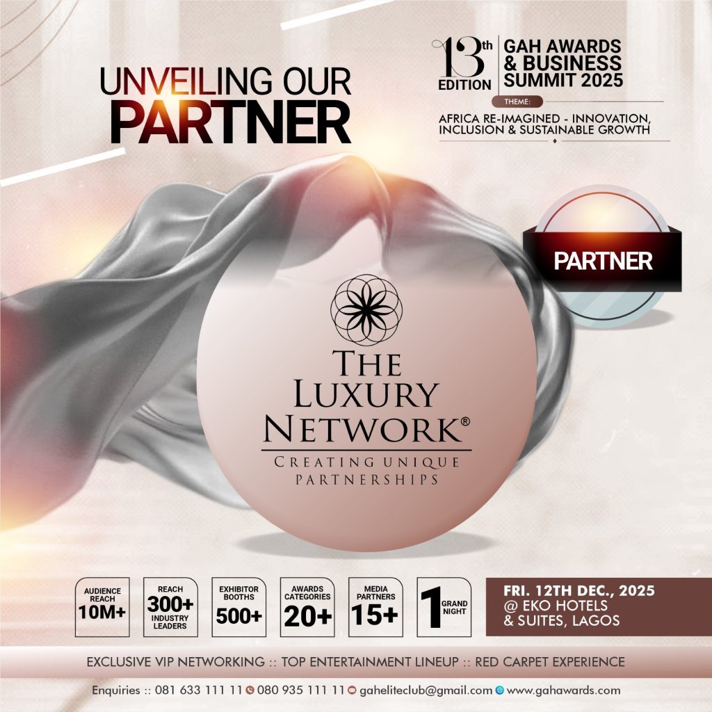 The Luxury Network Nigeria Partners with GAH Awards for 13th Edition in Lagos